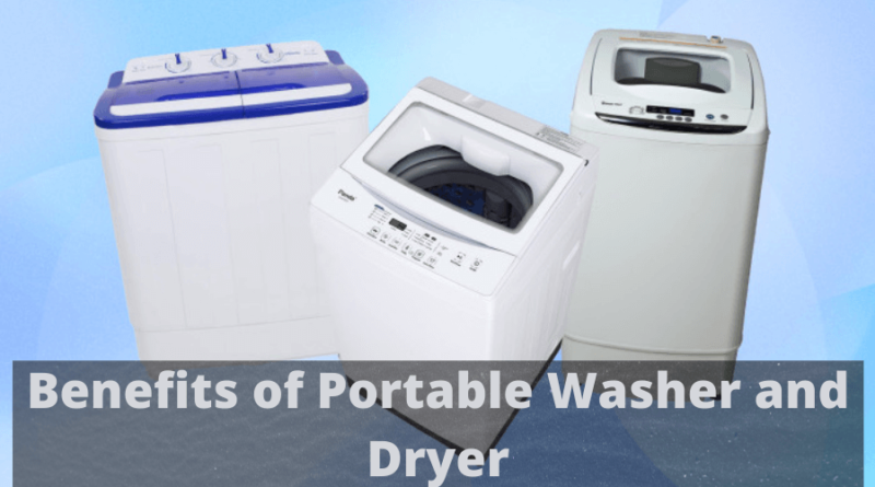 Benefits of Portable Washer and Dryer